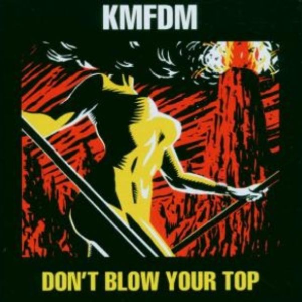 KMFDM - Don’t Blow Your Top - CD