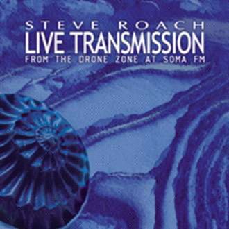 Steve Roach - Live Transmission [From the Drone Zone at SomaFM] - 2CD