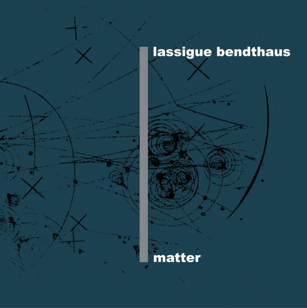 Lassigue Bendthaus - Matter - 2CD