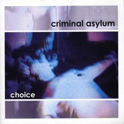 Criminal Asylum - Choice - CD