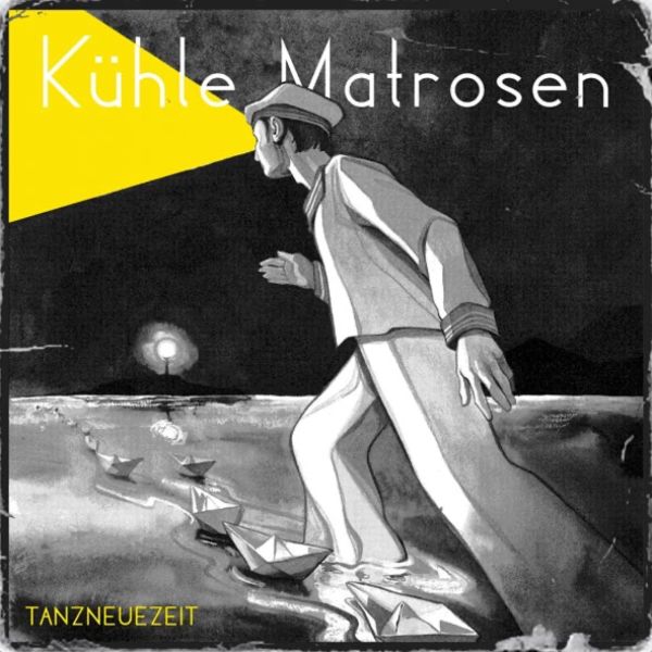 Kühle Matrosen - Tanz Neue Zeit (Limited Edition) - LP