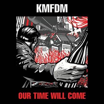KMFDM - Our Time will come - CD