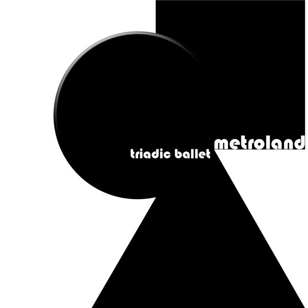 Metroland - Triadic Ballet - 3CD