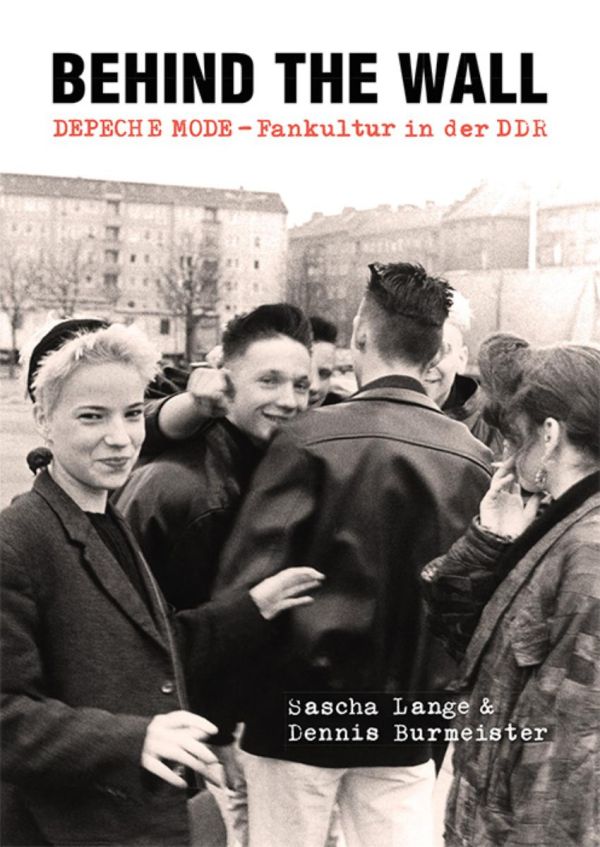 Dennis Burmeister / Sascha Lange - BEHIND THE WALL - DEPECHE MODE-FANKULTUR IN DER DDR - Buch/Book