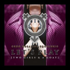 Ordo Rosarius Equilibrio - Let's Play [Two Girls & a Goat] - CD